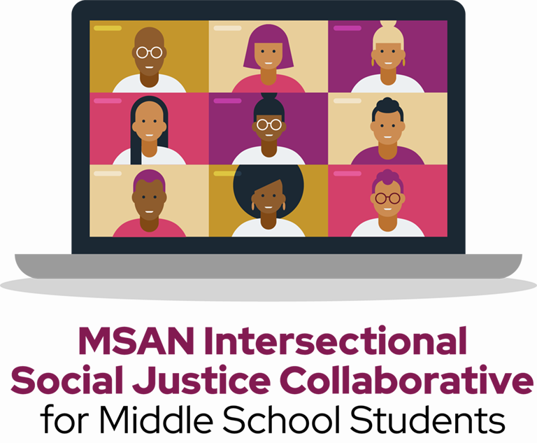 MSAN Intersectional Social Justice Collaborative for Middle School Students